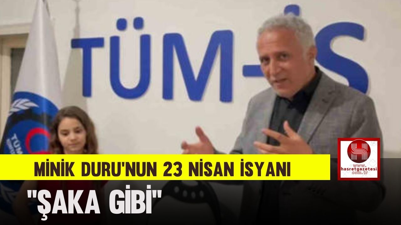 Minik Duru’nun 23 Nisan İsyanı, ''Şaka Gibi''