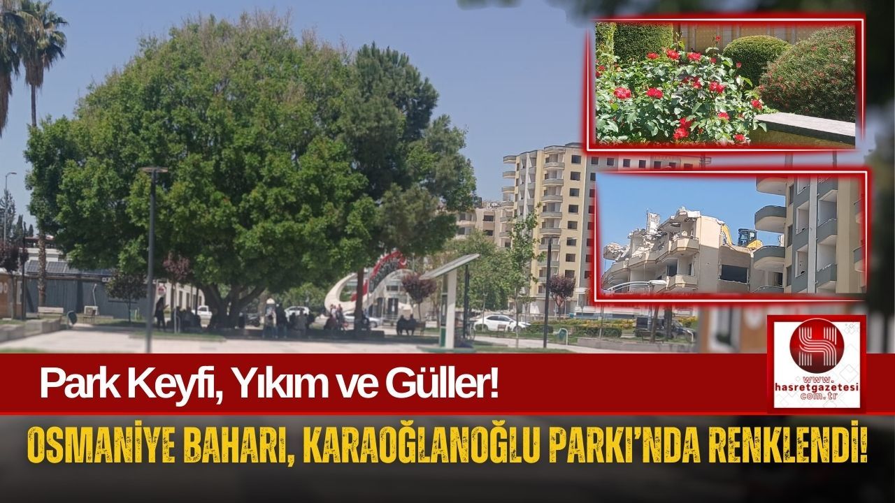 Osmaniye Karaoğlanoğlu Parkı'nda Bahar Kalabalığı!