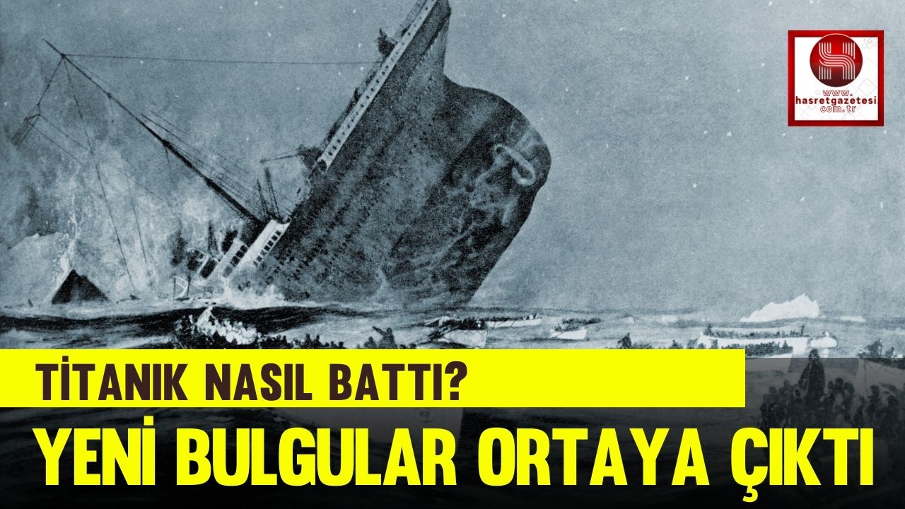 Titanik Nasıl Battı, Yeni Bulgular Ortaya Çıktı