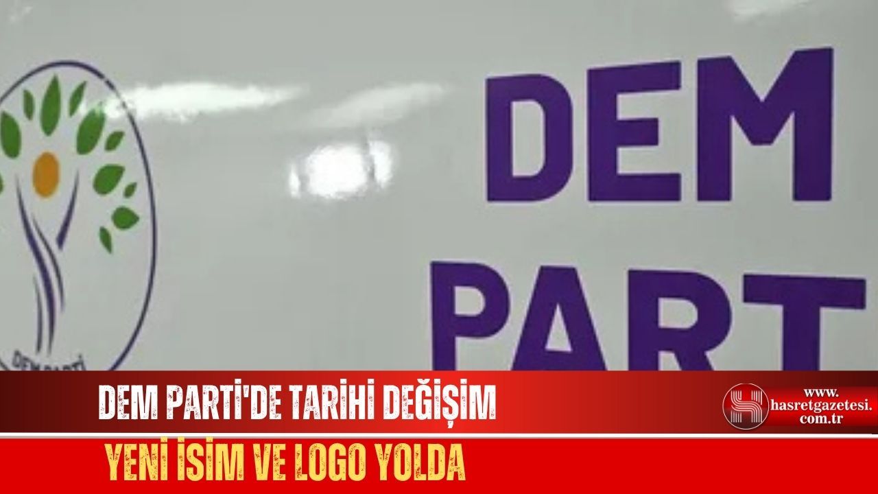 Dem Partisi DEM Parti'de Tarihi Değişim, Yeni İsim ve Logo Yolda - Hasret Gazetesi ...