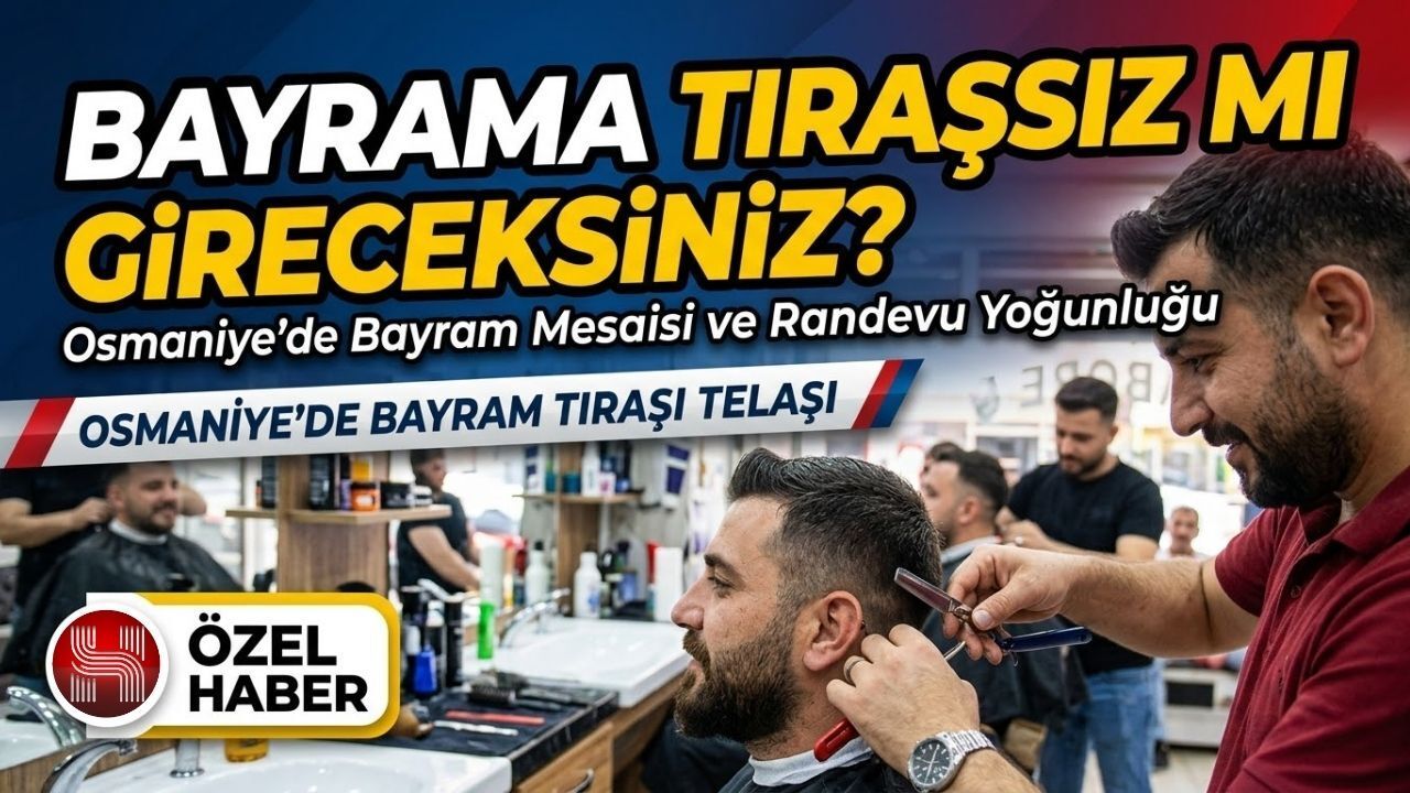 Osmaniye’de Bayram Öncesi Berberlerde "Fiyat" Hareketliliği: Bayram Zammı Mı Geldi? Esnaf O Listeyi Kapıya Astı!