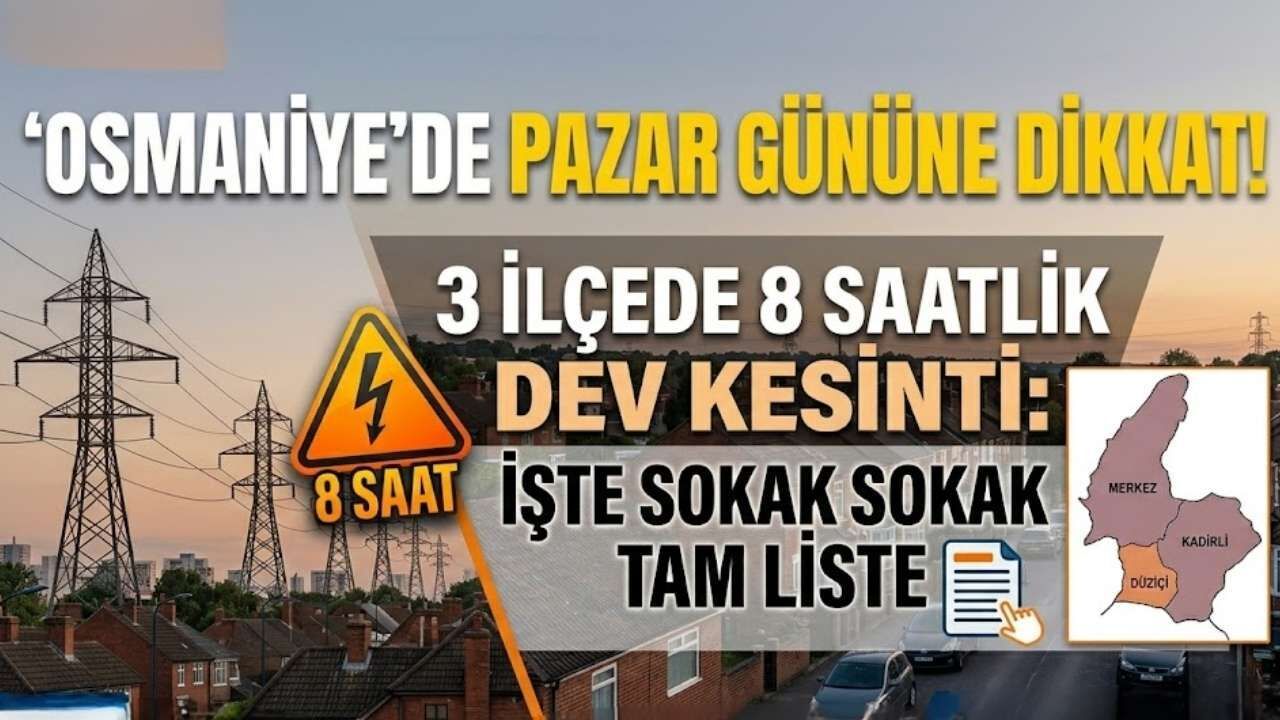 Osmaniye'de Pazar Gününe Dikkat! 3 İlçede 8 Saatlik Dev Kesinti: İşte Sokak Sokak Tam Liste