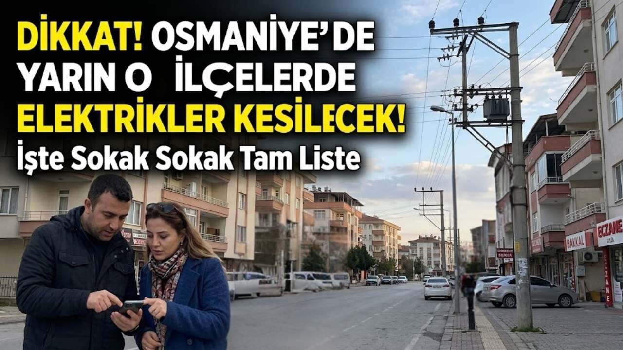 Osmaniye’de Yarın O İlçelerde Elektrikler Kesilecek! İşte Sokak Sokak Tam Liste