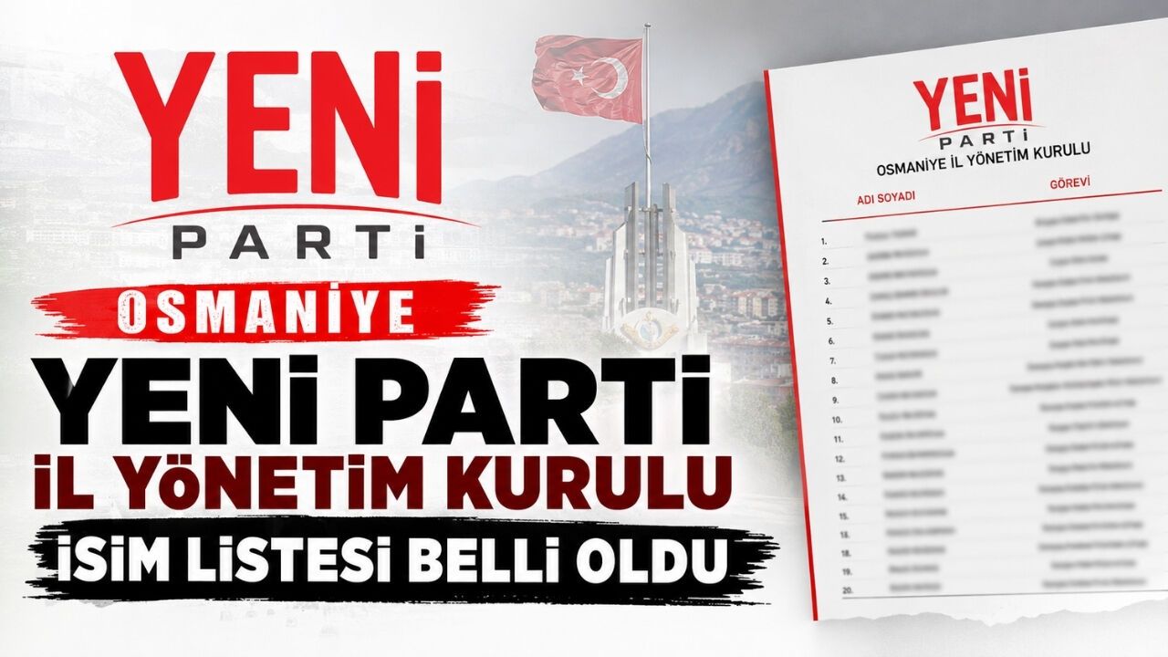 Osmaniye Yeni Parti İl Yönetim Kurulu İsim Listesi Belli Oldu