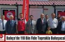 Bahçe’de 118 Bin Fide Toprakla Buluşacak