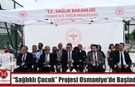 “Sağlıklı Çocuk” Projesi Osmaniye’de Başladı