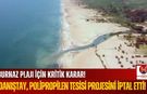 Burnaz Plajı İçin Kritik Karar! Danıştay Projeyi İptal Etti!