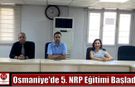 Osmaniye’de 5. NRP Eğitimi Başladı