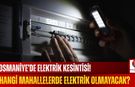 Osmaniye’de Elektrik Kesintisi Hangi Mahallelerde Elektrik Olmayacak?
