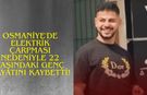 Osmaniye'de Elektrik Çarpması Nedeniyle 22 Yaşındaki Genç Hayatını Kaybetti
