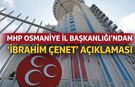 MHP Osmaniye İl Başkanlığı’ndan ‘İbrahim Çenet’ Açıklaması