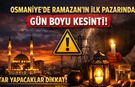 Osmaniye’de Ramazan’ın İlk Pazarında Gün Boyu Kesinti: İftar Yapacaklar Dikkat!