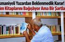 Osmaniyeli Yazardan Beklenmedik Karar! Tüm Kitaplarını Bağışlıyor Ama Bir Şartla...