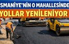 Osmaniye'nin O Mahallesinde Yollar Yenileniyor