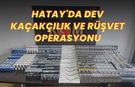 Hatay'da Dev Kaçakçılık ve Rüşvet Operasyonu
