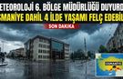 Meteoroloji 6. Bölge Müdürlüğü Duyurdu! Osmaniye Dahil 4 İlde Yaşamı Felç Edebilir