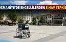 Osmaniye’de Engellilerden Sınav Tepkisi