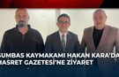 Sumbas Kaymakamı Hakan Kara’dan Hasret Gazetesi'ne Ziyaret
