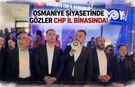 Osmaniye siyasetinde gözler CHP İl binasında!