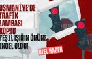 Osmaniye'de Trafik Lambası Koptu: Yeşil Işığın Önüne Engel Oldu!