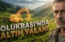 Olukbaşı Yaylası'ndaki Maden İddialarına Flaş Açıklama!