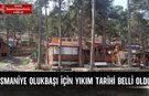 Osmaniye Olukbaşı İçin Yıkım Tarihi Belli Oldu!