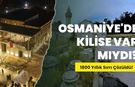 Osmaniye'de Kilise Var Mıydı? 1800 Yıllık Sırrı Çözüldü!