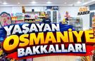 Zincir Marketlere İnat Yaşayan Osmaniye Bakkalları