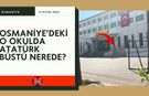 Osmaniye'deki O Okulda Atatürk Büstü Nerede?