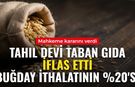 Türkiye'nin gıda devi iflas etti! Buğday ithalatının yaklaşık yüzde 20'sini yapıyordu