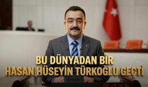 Bu Dünya'dan Bir Hasan Hüseyin Türkoğlu Geçti