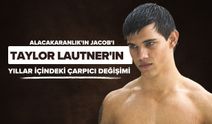 Alacakaranlık'ın Jacob'ı Taylor Lautner'ın Yıllar İçindeki Çarpıcı Değişimi