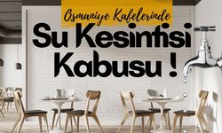 Osmaniye Kafelerinde Su Kesintisi Kabusu