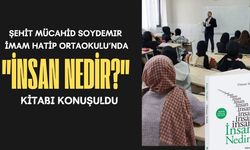 Şehit Mücahid Soydemir İmam Hatip Ortaokulu "İnsan Nedir?" Kitabı Konuşuldu