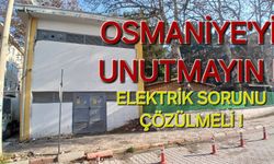 Osmaniye'yi Unutmayın! Elektrik Sorunu Çözülmeli !