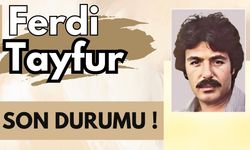 Ferdi Tayfur Yoğun Bakımda: Sağlık Durumu Stabil