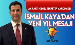 AK Parti Genel Sekreter Yardımcısı İsmail Kaya'dan Yeni Yıl Mesajı