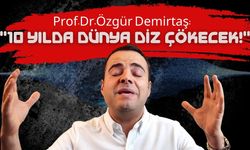 Prof. Dr. Özgür Demirtaş'tan Korkutucu Gelecek Tahminleri