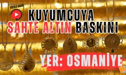 Osmaniye’de Kuyumcuya Sahte Altın Baskını