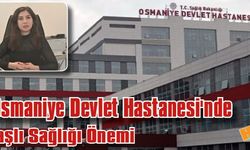 Osmaniye Devlet Hastanesi'nde Yaşlı Sağlığı Önemi