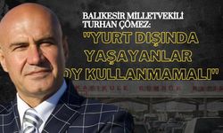 Turhan Çömez: "Yurt Dışında Yaşayanlar Oy Kullanmamalı"