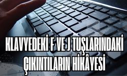 Klavyedeki F ve J Tuşlarındaki Çıkıntıların Hikâyesi