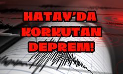 Hatay'da Korkutan Deprem!