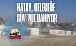 Hatay Eski Günlerine Geri Dönüyor !