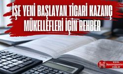 İşe Yeni Başlayan Ticari Kazanç Mükellefleri için Rehber