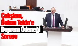 Çalışkan’dan Deprem Bölgesine Eğitim Desteği Çağrısı