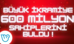 Milli Piyango'dan 600 Milyon TL!