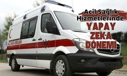 Acil Sağlık Hizmetlerinde Yapay Zeka Dönemi