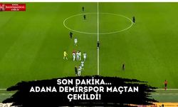 Son Dakika... Adana Demirspor Sahadan Çekildi!