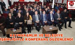 Kaymakamlık ve Belediye işbirliğiyle Konferans Düzenlendi